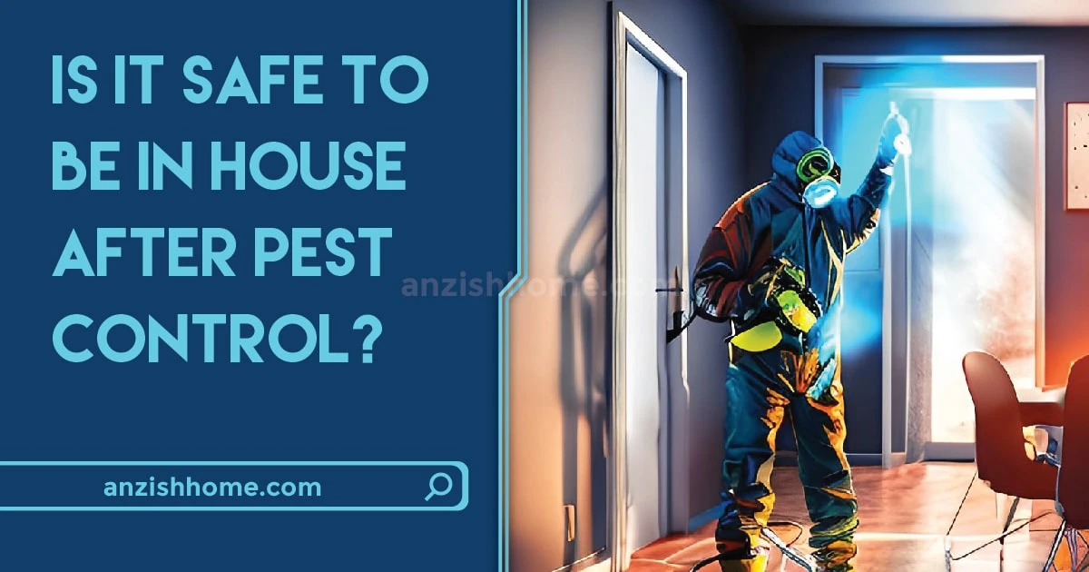 Is it safe to be in house after pest control treatment