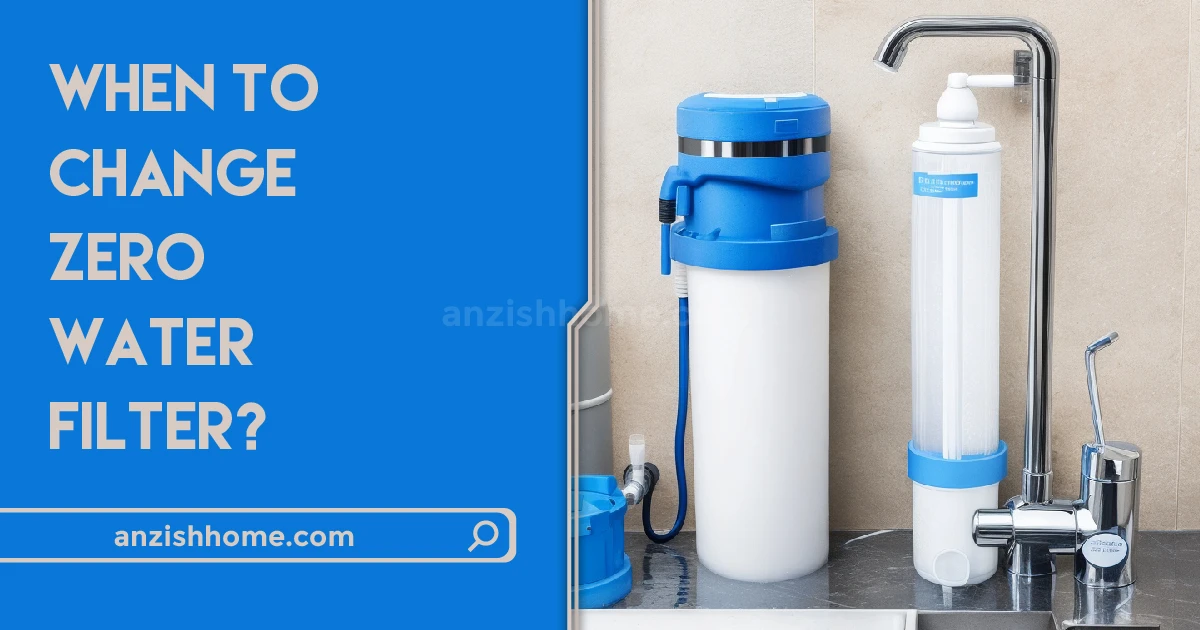 When to change your zero water filter